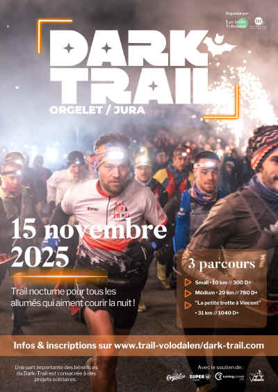 Peut tre une image de 4 personnes et texte qui dit 012は r+ABK Organis| par Les ustra Fnloalen TR+I ORGELET ORGELET/JURA / JURA 新強 URA 15 novembre TR#IL 2025 3 parcours Trail nocturne pour tous les allums qui aiment courir la nuit! Small.10km//300D+ D+ Small 10 0km// 300 Medium km/ 780 D+ "La petite trotteă Vincent" 31km//1040 km //1040 D+ 3 Infos & inscriptions sur rwww.trai-volodalen/dark-trail.c importante Uhe.partimportantedesbnfices import enfices du duDark-Trallest.consacreades Dark-Trail est consacre des projets projetssolidaires. soutien de: Avec Ongelet SUPERO R uringe OSeRLA